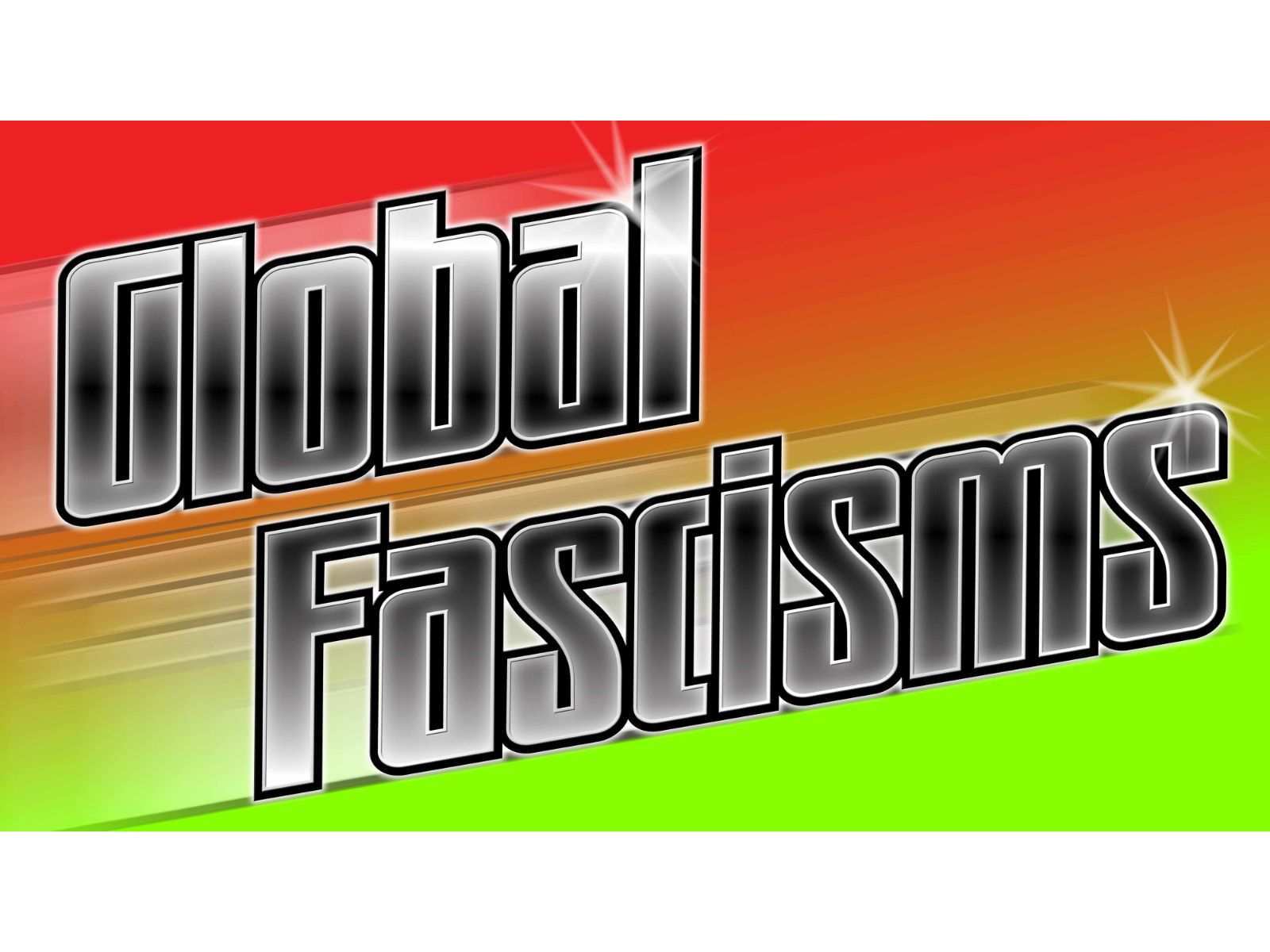 Veranstaltungslogo mit dem Titel ‚Global Fascisms‘ in metallischer Schrift vor rot-orange-grünem Farbverlauf.
